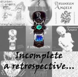 Drunken Angels : Incomplete a Retrospective... Drunken Angels : Incomplete a Retrospective...